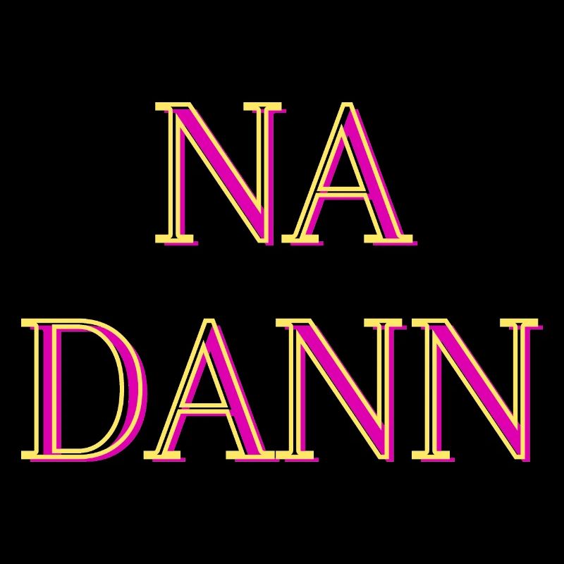 Na dann...
