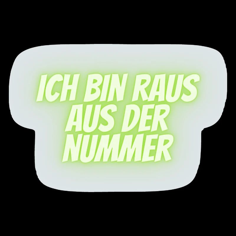 ich bin raus aus der Nummer