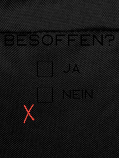 Besoffen?