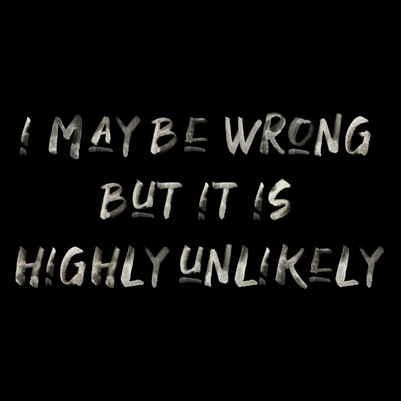 may be wrong lustiger Spruch Party Englisch