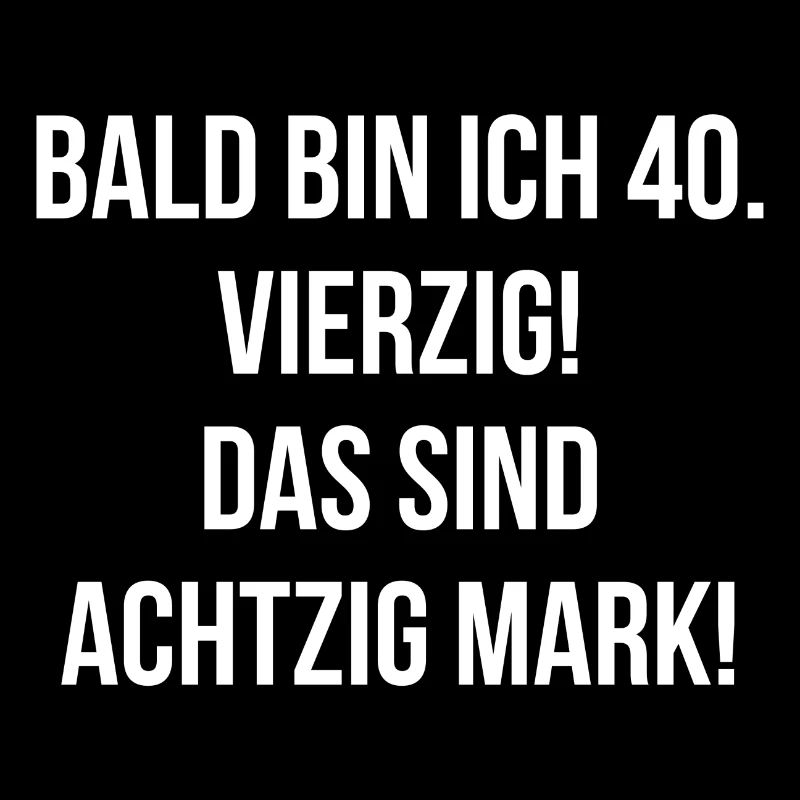Bald bin ich vierzig das sind achtzig Mark