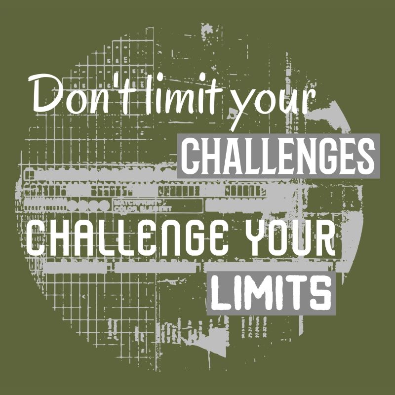 Don´t Limit Your Challenges, Challenge Your Limits