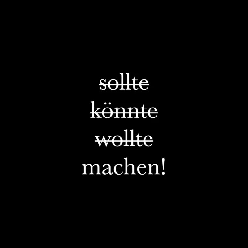 Sollte könnte wollte machen!