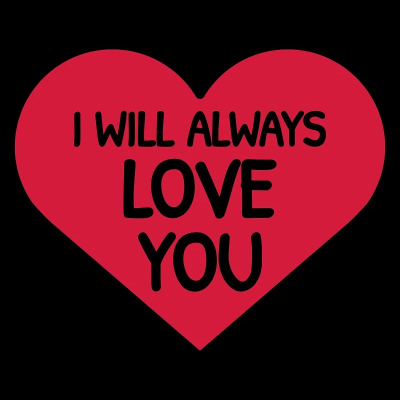 I will always love