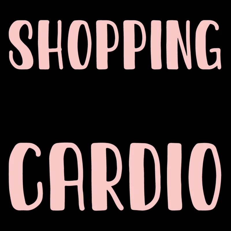 Shopping is my Cardio