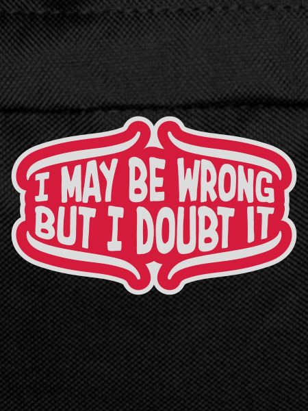 I may be wrong