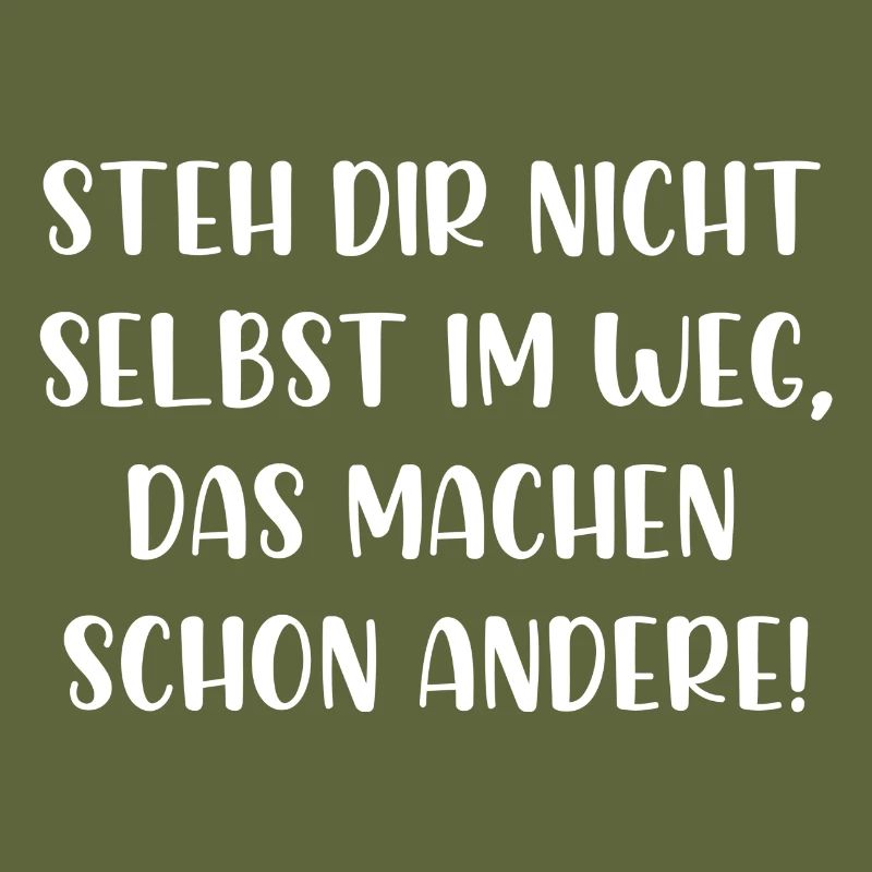 Steh dir nicht selbst im Weg machen schon andere