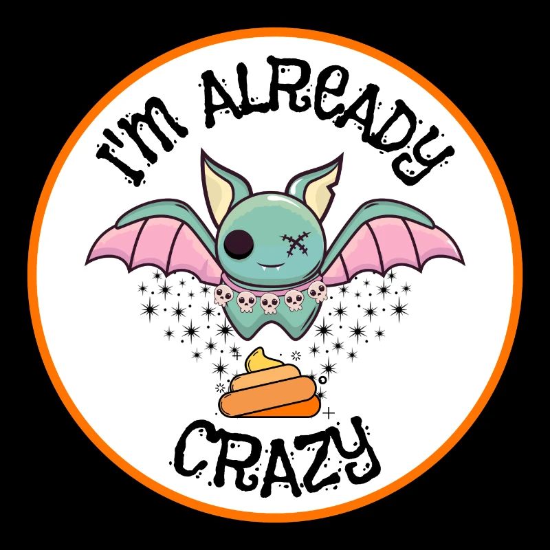 Slogan "I'm already Bat S*** Crazy"