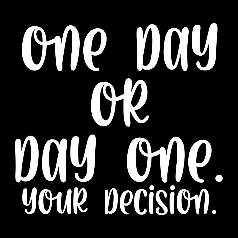 One day or day one your decision