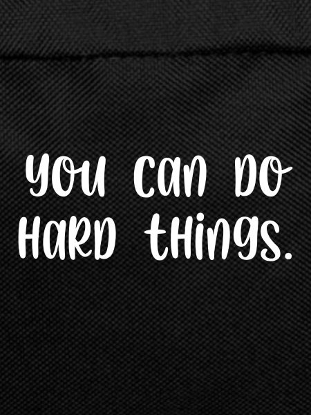 You can do hard things