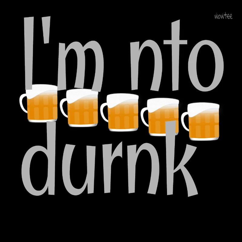 I am not drunk