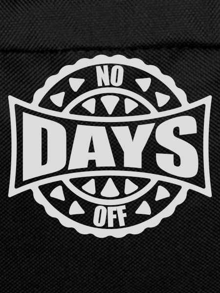 no days off quote