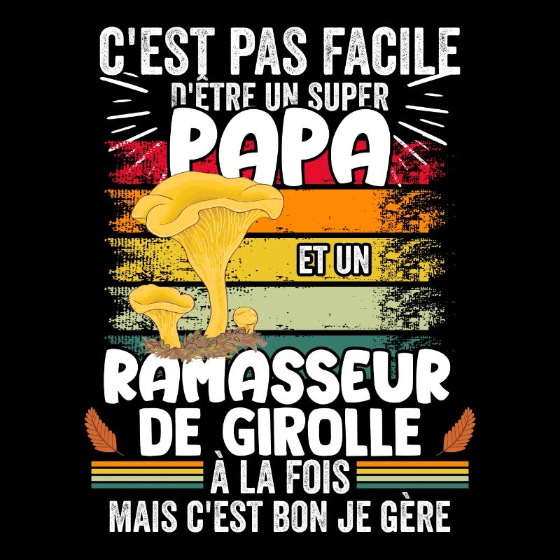 Papa ramasseur de Girole humour Champignons girole