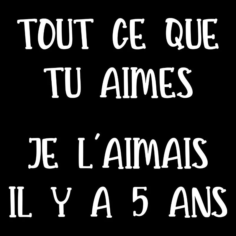 tout ce que tu aimes