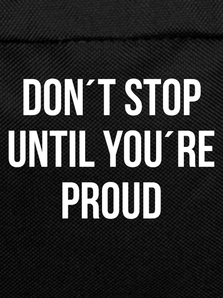 Don't stop until youre proud