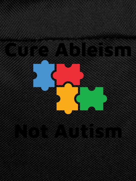 Cure Ableism Not Autism