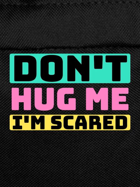don't hug me