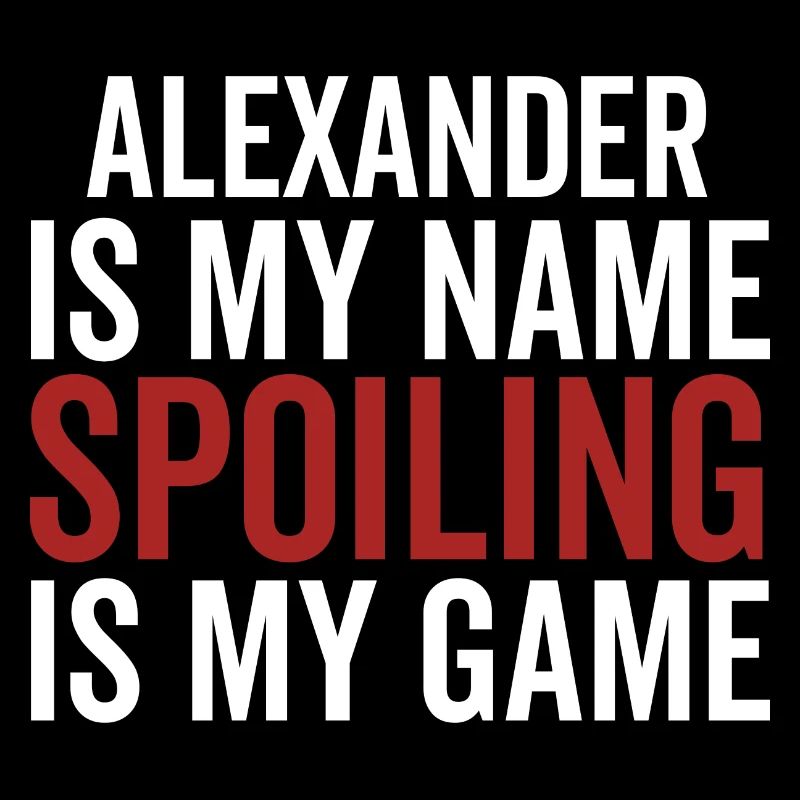 Alexander est mon nom Spoiling est mon jeu