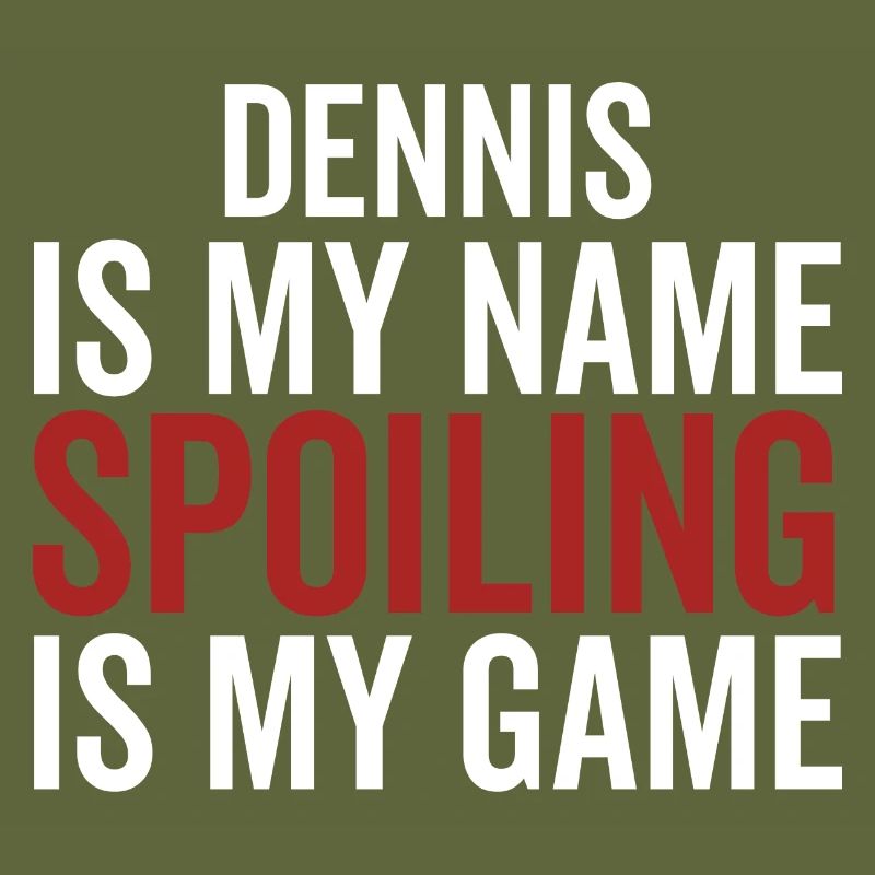 Dennis est mon nom Spoiling est mon jeu