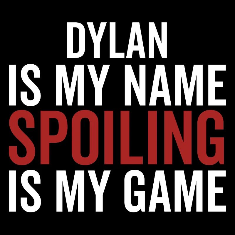Dylan est mon nom Spoiling est mon jeu