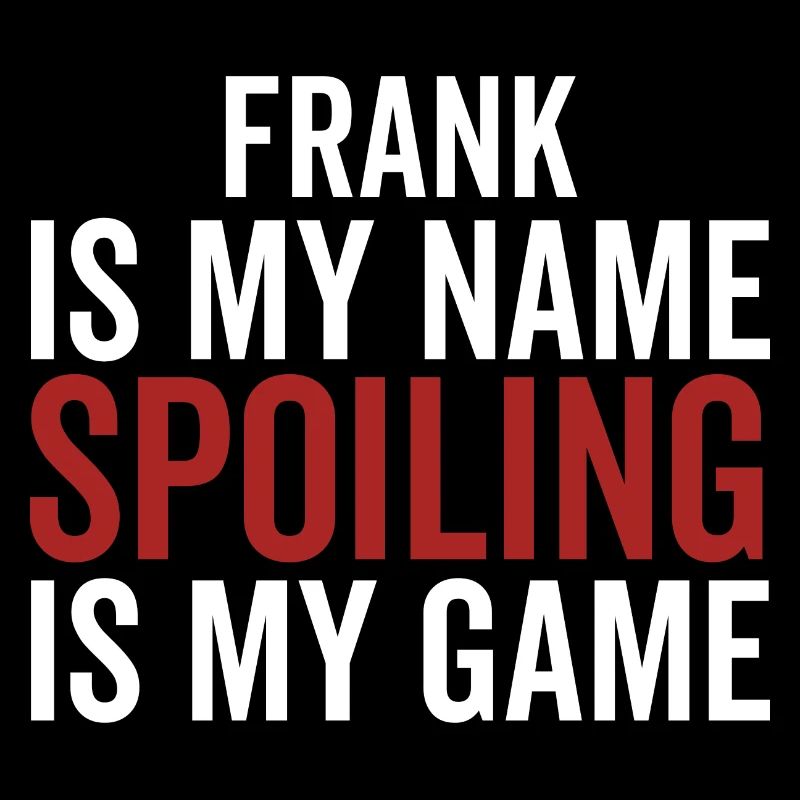Frank est mon nom Spoiling est mon jeu
