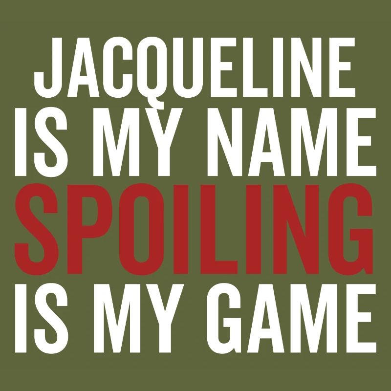 Jacqueline is My Name Spoiling is My Game