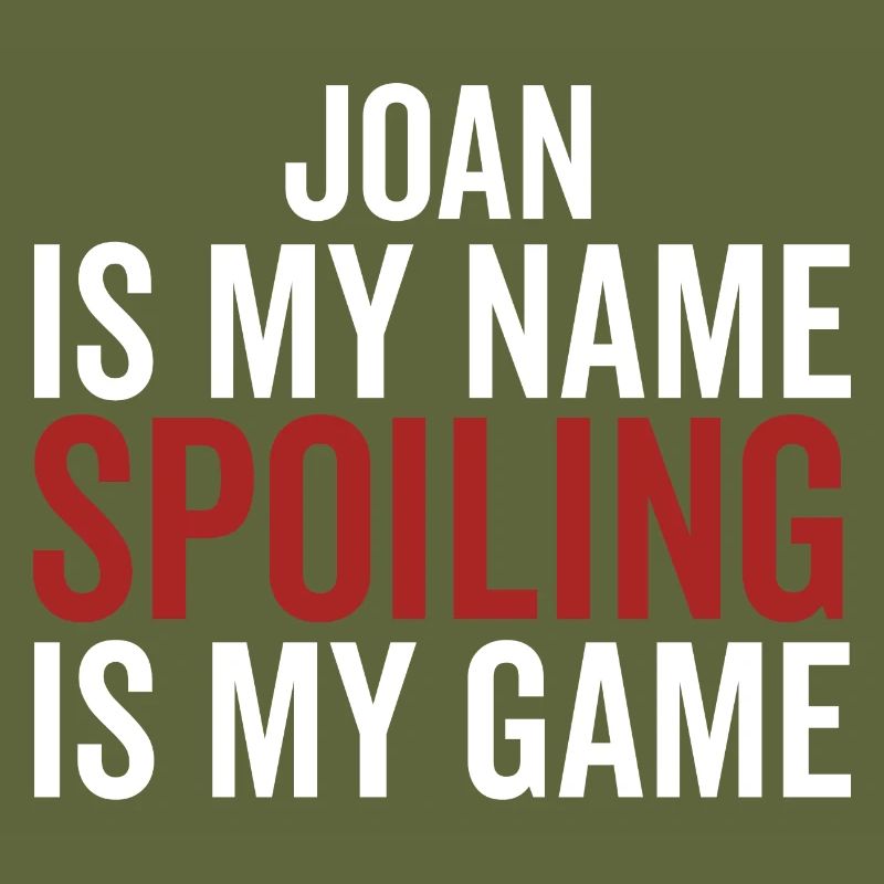 Joan is My Name Spoiling is My Game
