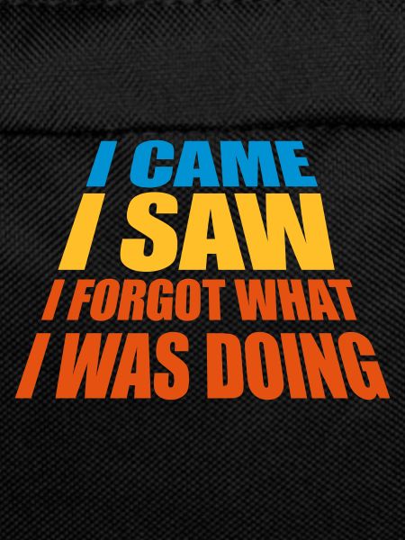I came saw forget