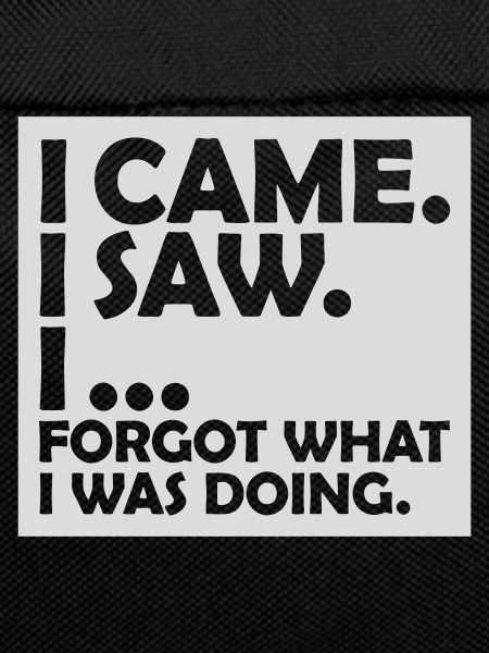 I came saw forget