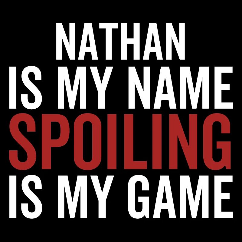 Nathan est mon nom Spoiling est mon jeu