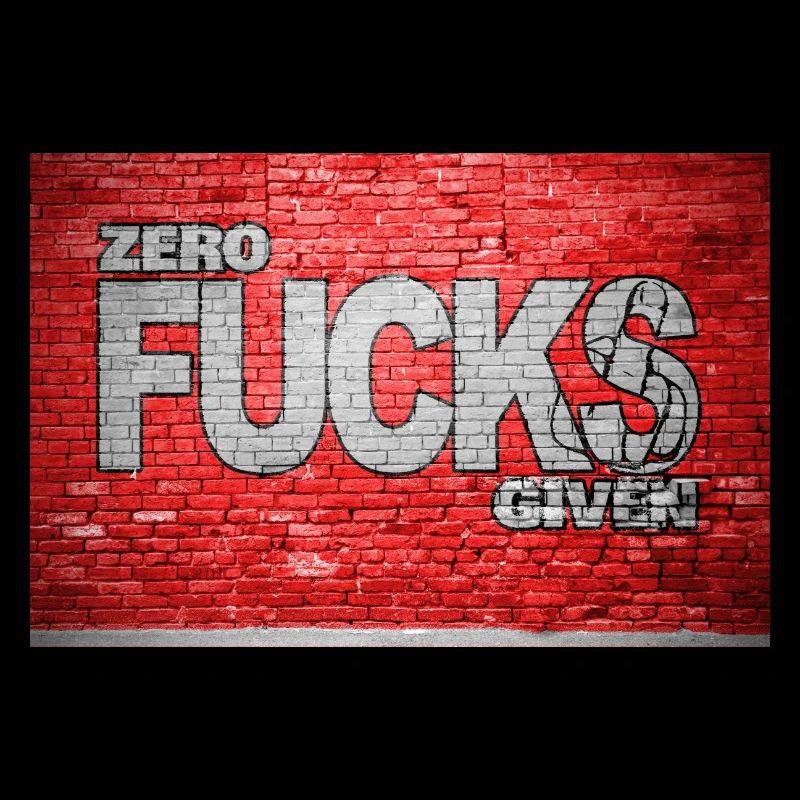 Zero Fucks Given Ziegelsteinmauer Graffiti