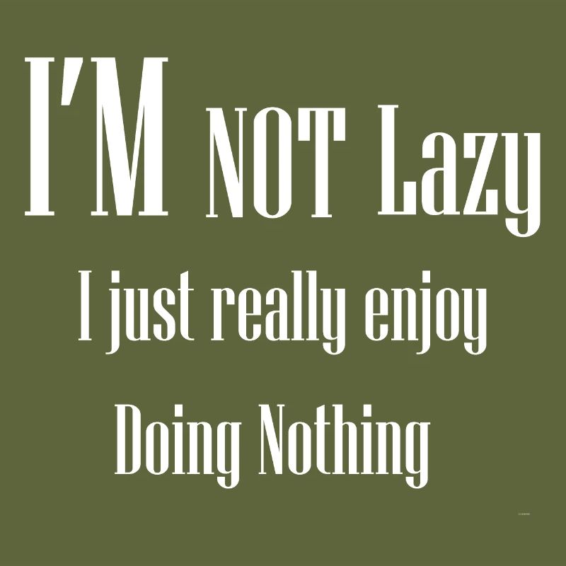I REALLY ENJOY DOING NOTHING