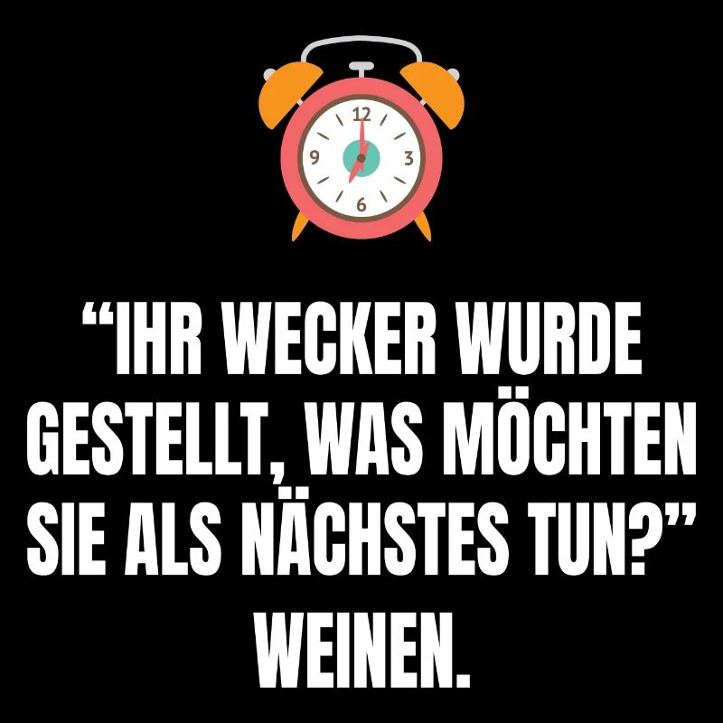 ihr Wecker wurde gestellt, Weinen, heulen, Müde