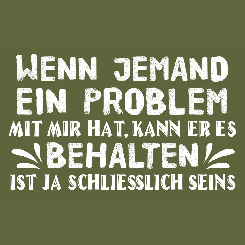 Problem behalten - Spruch Statement Fun Sarkasmus