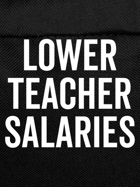 Lower Teacher Salaries