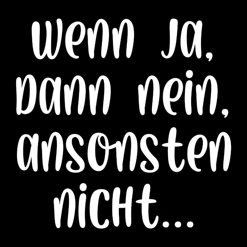 Wenn ja dann nein ansonsten nicht