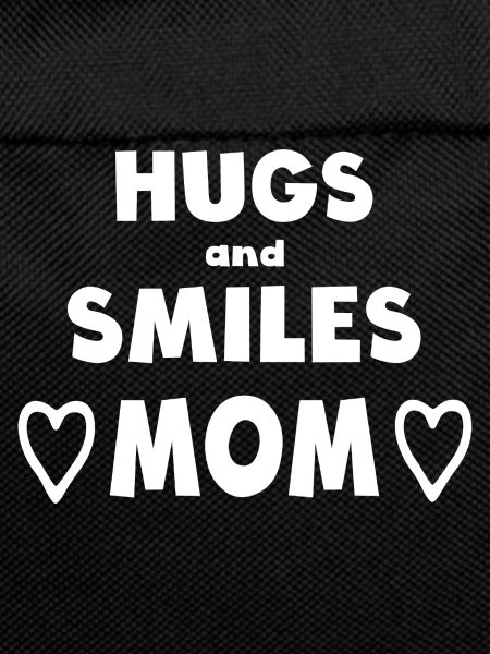 Hugs and Smiles. Mom
