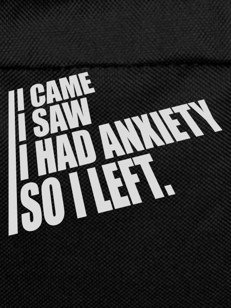 I had anxiety saying