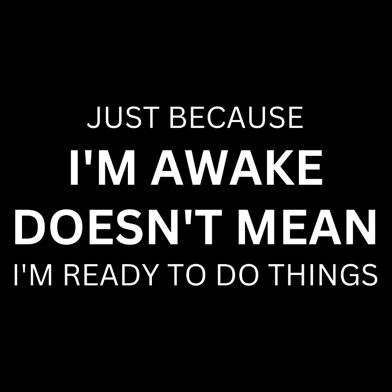 Just Because I'm Awake Funny Tshirt for Tweens and