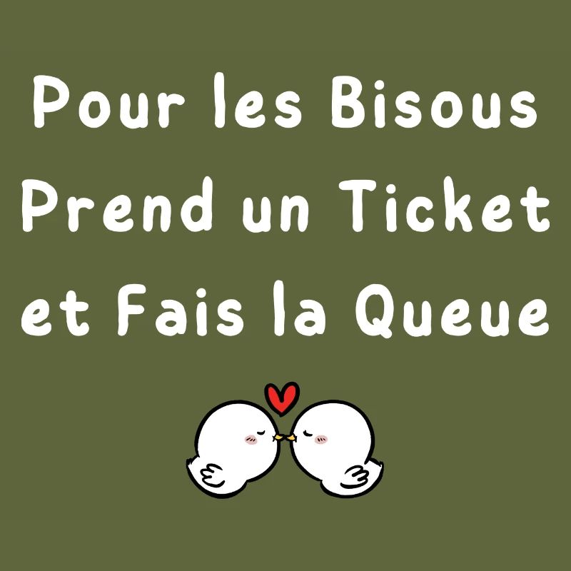 Pour les Bisous Prend un Ticket et Fais la Queue