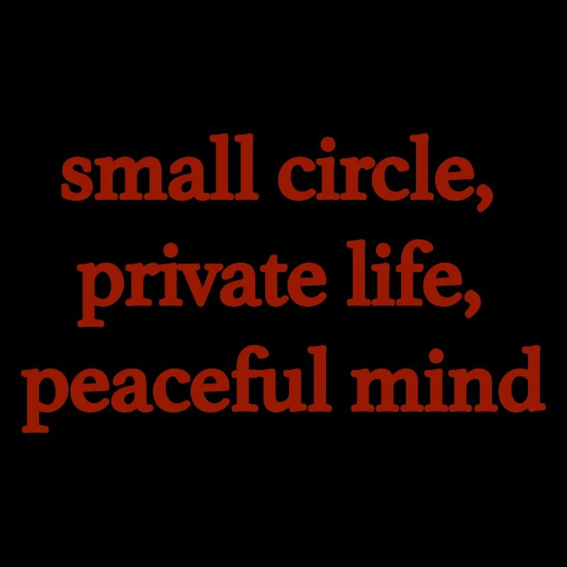 Small circle, private life, peaceful mind