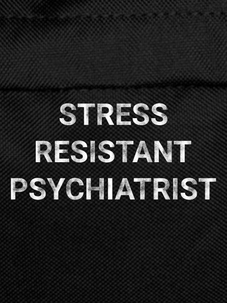 Stress Resistant Psychiatrist