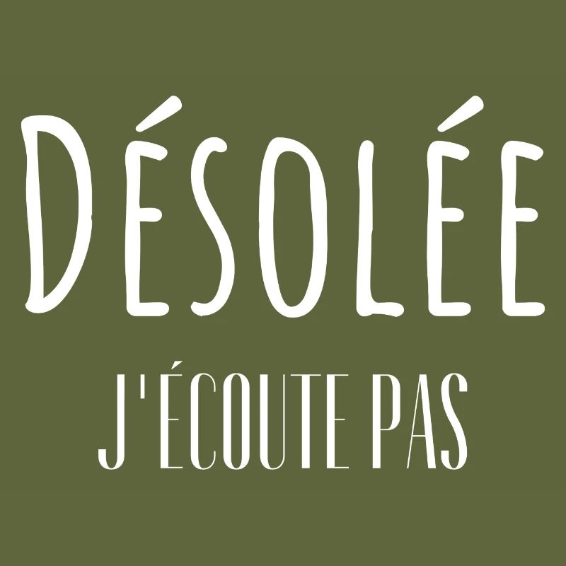 Désolée j'écoute pas