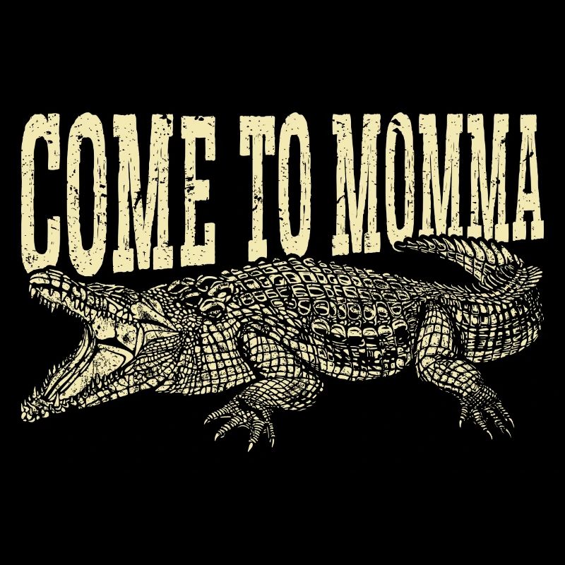 Citation de chasseur d’alligators Come To Momma, drôle de Gator