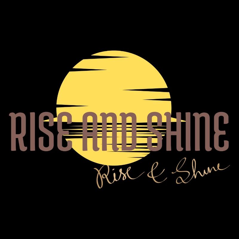 Rise and Shine