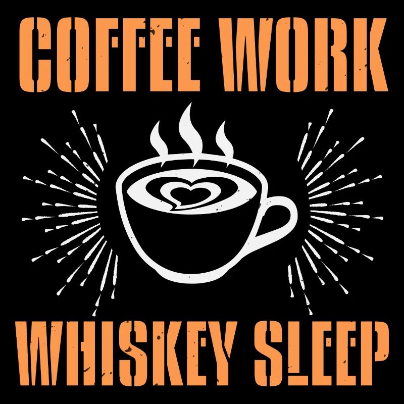KAFFEEARBEIT WHISKEY SCHLAF