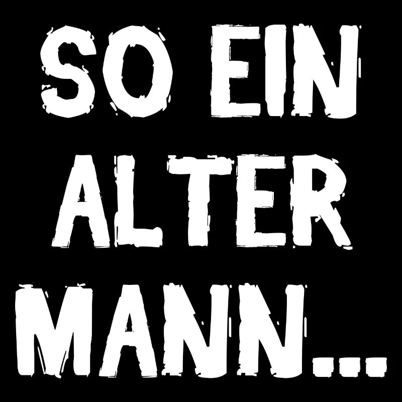 So Ein Alter Mann Geburtstag Fieser Spruch