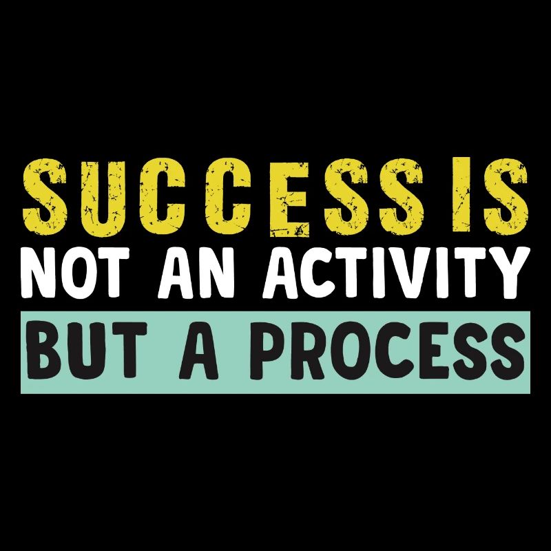 success is not an activity but a process