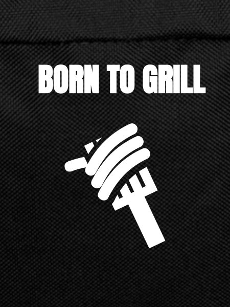 Born to grill