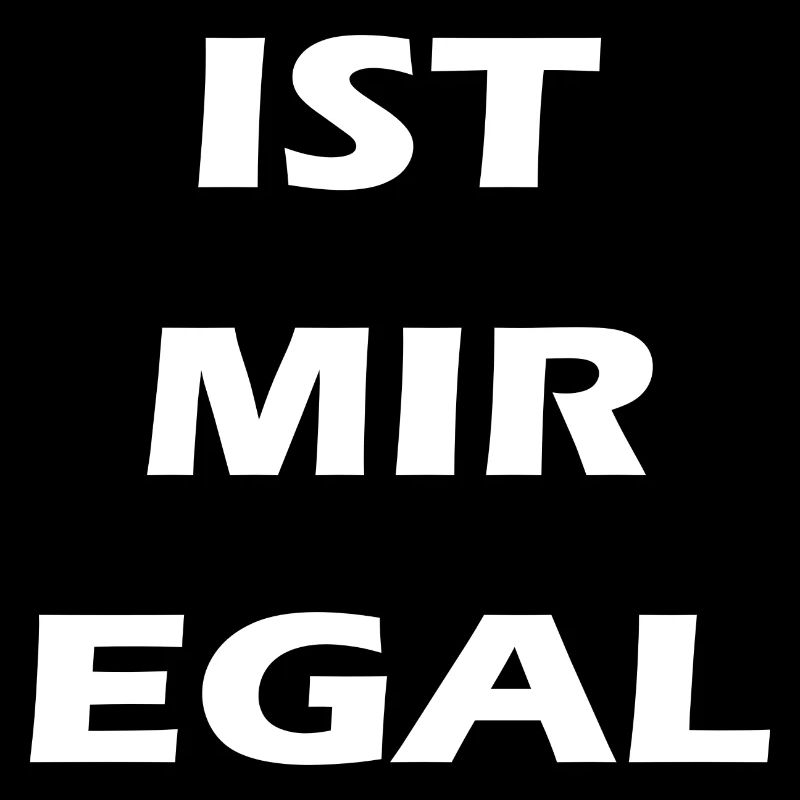 ist mir egal Geschenk Spruch